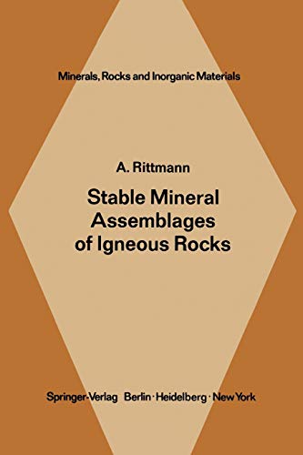 Stable Mineral Assemblages of Igneous Rocks: A Method Of Calculation (Minerals, Rocks and Mountains, 7, Band 7)