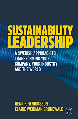 Sustainability Leadership: A Swedish Approach to Transforming your Company, your Industry and the World