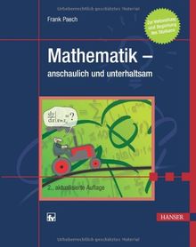 Mathematik - anschaulich und unterhaltsam: Zur Vorbereitung und Begleitung des Studiums