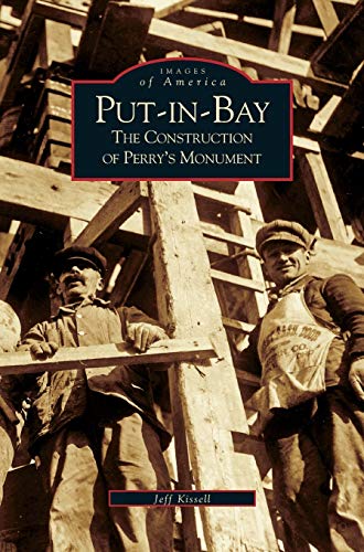 Put-In-Bay: : The Construction of Perry's Monument