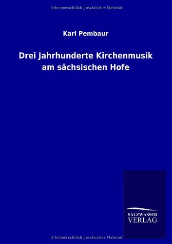Drei Jahrhunderte Kirchenmusik am sächsischen Hofe