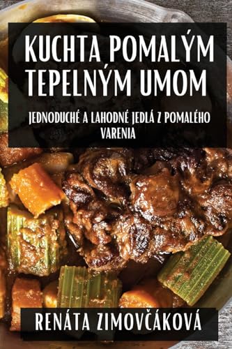 Kuchta Pomalým Tepelným Umom: Jednoduché a Lahodné Jedlá z Pomalého Varenia