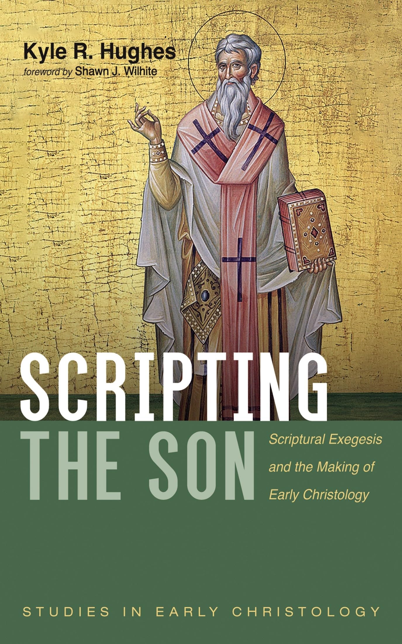 Scripting the Son: Scriptural Exegesis and the Making of Early Christology (Studies in Early Christology)