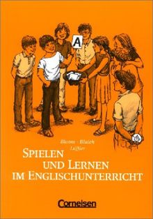 Spielen und Lernen im Englischunterricht: 75 Lernspiele mit vielen Varianten