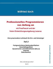 Professionelles Programmieren von Anfang an: Mit Free Pascal und der freien Entwicklungsumgebung Lazarus: Teil 2 (informatik-ganz-einfach)