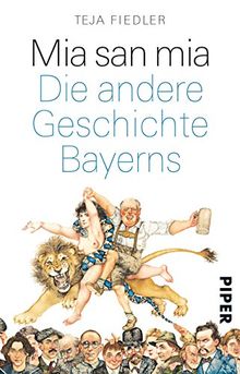 Mia san mia: Die andere Geschichte Bayerns