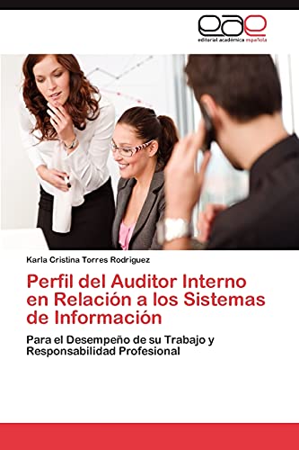 Perfil del Auditor Interno en Relación a los Sistemas de Información: Para el Desempeño de su Trabajo y Responsabilidad Profesional