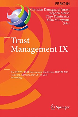 Trust Management IX: 9th IFIP WG 11.11 International Conference, IFIPTM 2015, Hamburg, Germany, May 26-28, 2015, Proceedings (IFIP Advances in Information and Communication Technology)