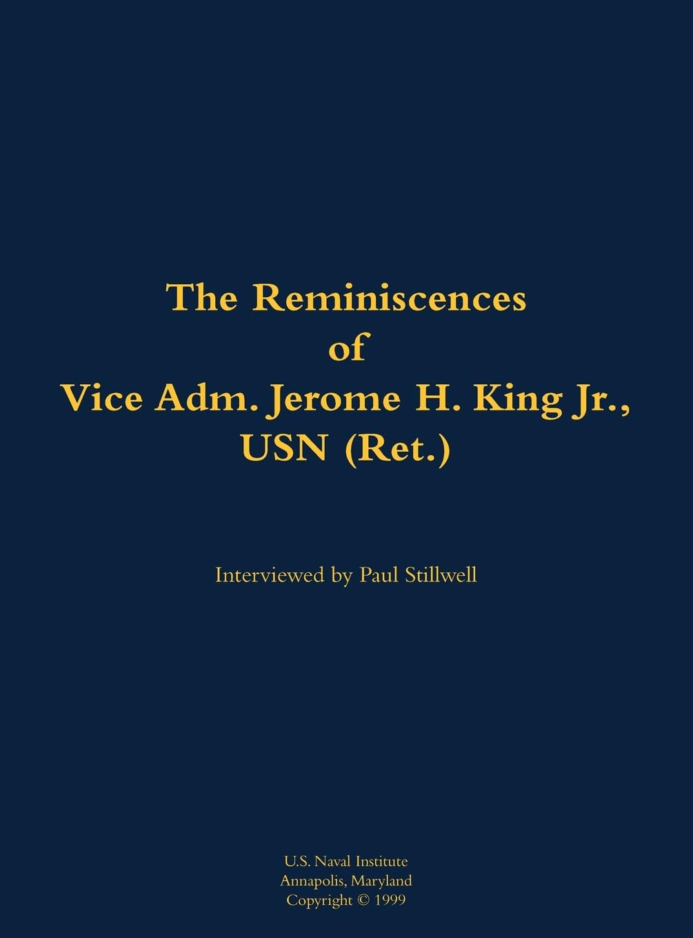 The Reminiscences of Vice Adm. Jerome H. King Jr., USN (Ret.): 1919-2008