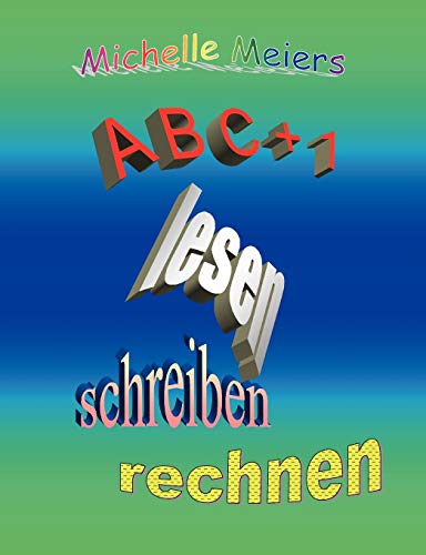 A B C + 1: Lesen, schreiben, rechnen