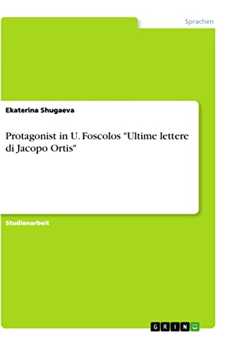 Protagonist in U. Foscolos Ultime lettere di Jacopo Ortis