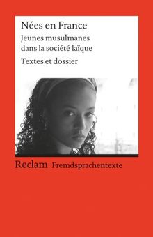 Nées en France: Jeunes musulmanes dans la société laïque. Textes et dossier. (Fremdsprachentexte): Jeunes Musulmanes dans la Société Laíque