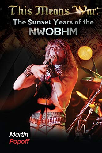 Martin Popoff This Means War, The Sunset Years Of Nwobhm