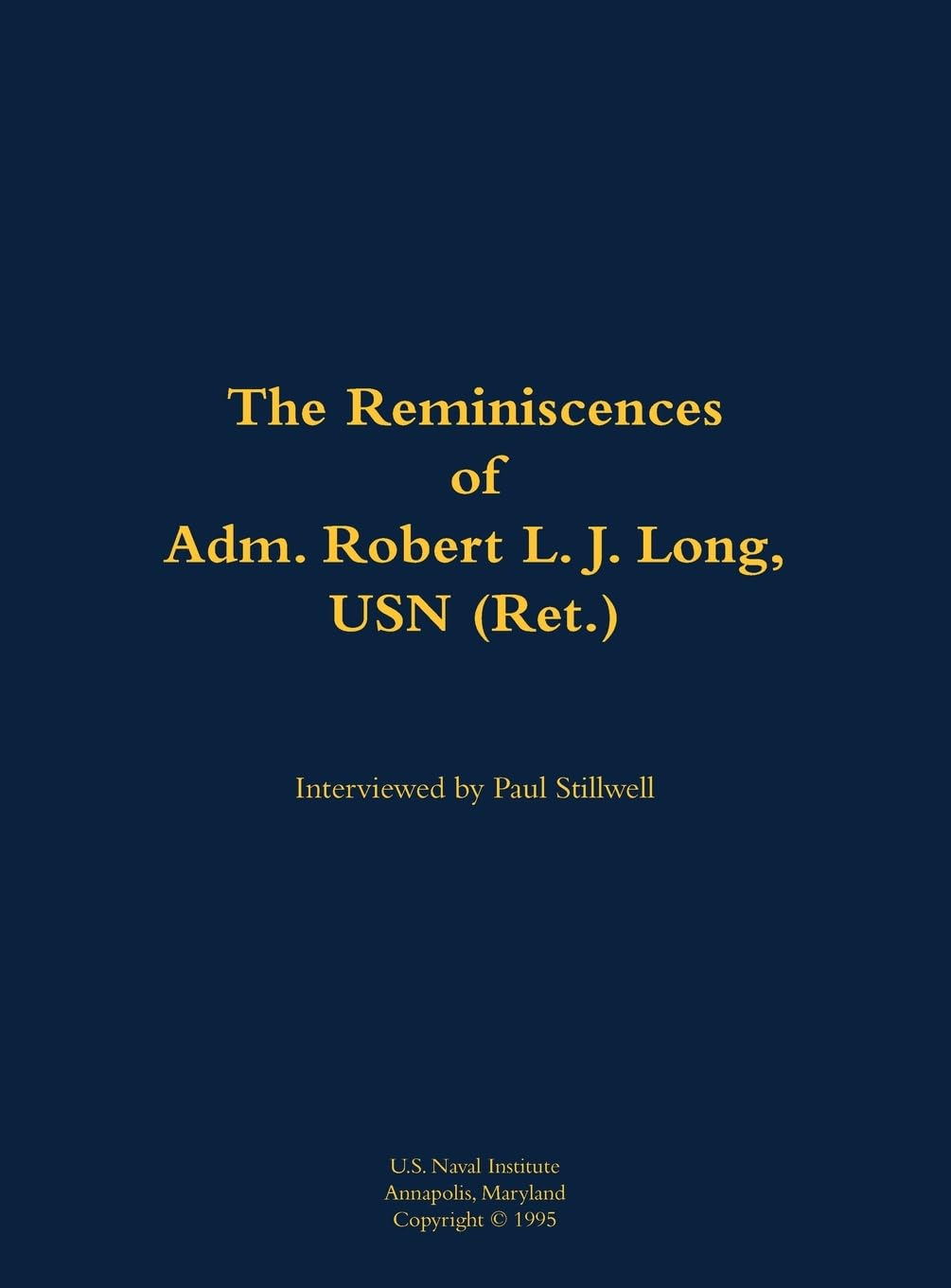 The Reminiscences of Adm. Robert L. J. Long, USN (Ret.): 1920-2002