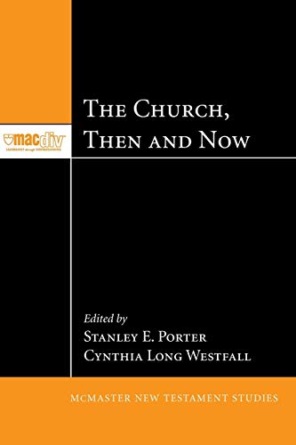 The Church, Then and Now (McMaster New Testament Studies)