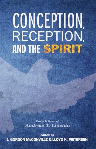 Conception, Reception, and the Spirit: Essays in Honor of Andrew T. Lincoln