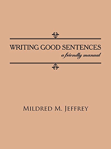 WRITING GOOD SENTENCES: a friendly manual