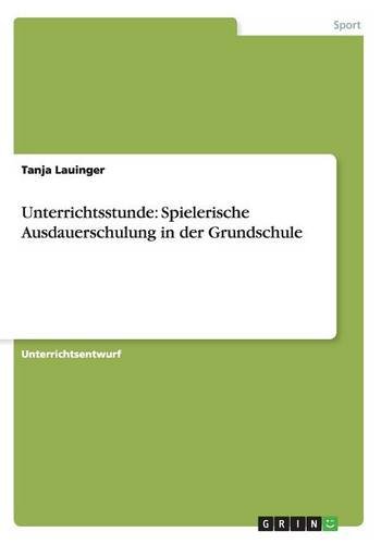 Unterrichtsstunde: Spielerische Ausdauerschulung in der Grundschule