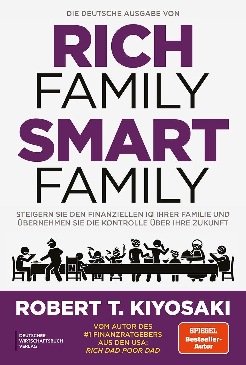Die deutsche Ausgabe von Rich Family Smart Family: Steigern Sie den finanziellen IQ Ihrer Familie und übernehmen Sie die Kontrolle über Ihre Zukunft