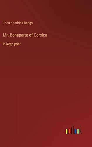 Mr. Bonaparte of Corsica: in large print