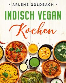 INDISCH VEGAN KOCHEN: Ayurvedisch & modern