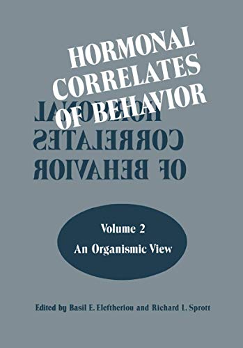 Hormonal Correlates of Behavior: Volume 2: An Organismic View