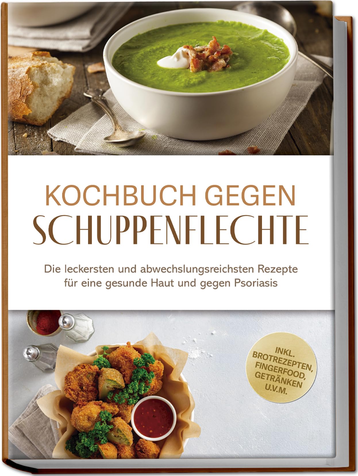 Teschner, Miriam: Kochbuch gegen Schuppenpflechte: Die leckersten und abwechslungsreichsten Rezepte für eine gesunde Haut und gegen Psoriasis - inkl. Brotrezepten, Fingerfood, Getränken u.v.m.