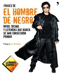 Frases de El Hombre de Negro: mitos, dichos y leyendas que nunca se han conseguido probar (Temas de Hoy/Humor)