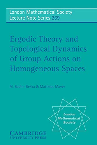 Ergodic Theory and Topological Dynamics of Group Actions on Homogeneous Spaces (London Mathematical Society Lecture Note Series, Band 269)