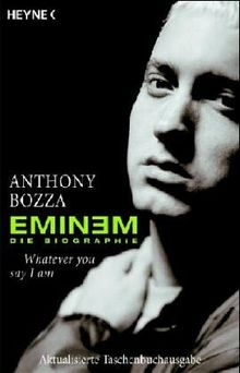 Eminem - Whatever you say I am: Die Biographie