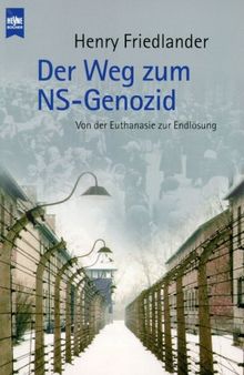 Der Weg zum NS- Genozid. Von der Euthanasie zur Endlösung.