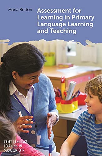 Assessment for Learning in Primary Language Learning and Teaching (Early Language Learning in School Contexts, 5)