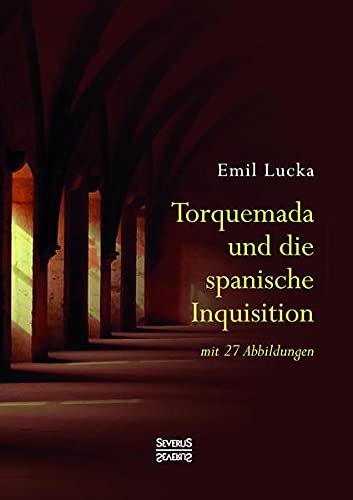 Torquemada und die spanische Inquisition: mit 27 Abbildungen