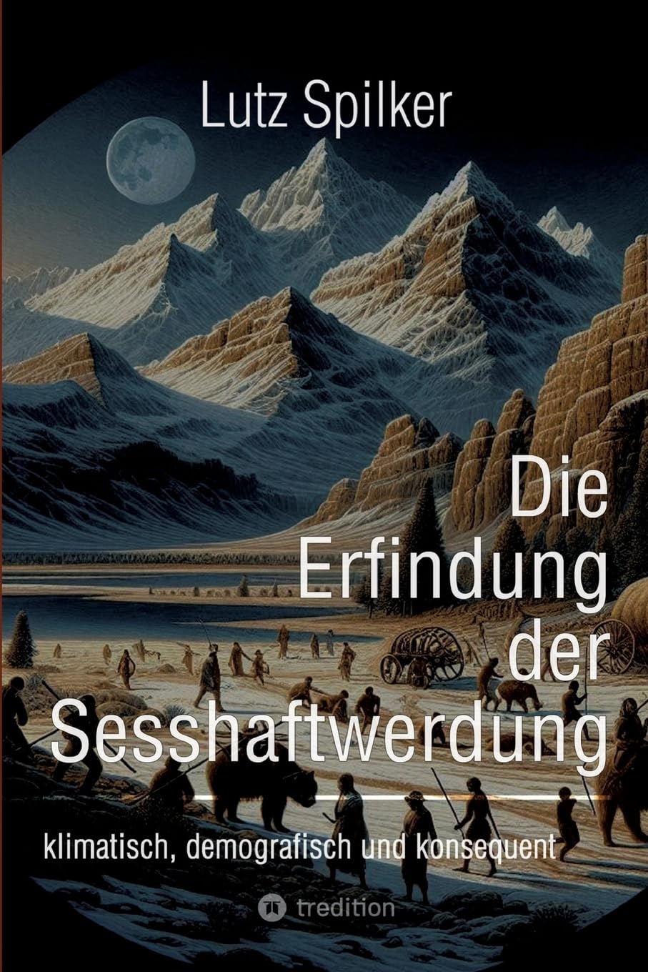 Die Erfindung der Sesshaftwerdung: klimatisch, demografisch und konsequent