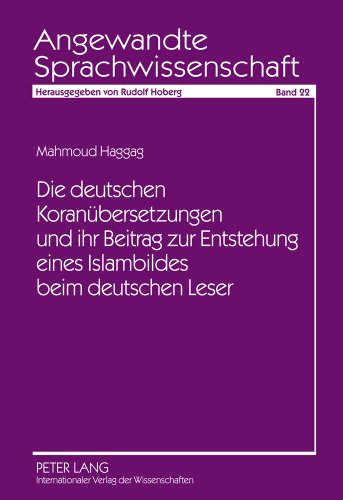 Die deutschen Koranübersetzungen und ihr Beitrag zur Entstehung eines Islambildes beim deutschen Leser (Angewandte Sprachwissenschaft)