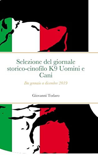 Selezione del giornale storico-cinofilo K9 Uomini e Cani: Da gennaio a dicembre 2019