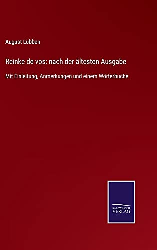 Reinke de vos: nach derältestenAusgabe: Mit Einleitung, Anmerkungen und einem Wörterbuche