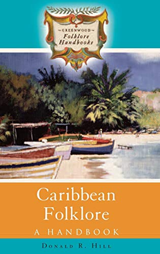 Caribbean Folklore: A Handbook (Greenwood Folklore Handbooks)