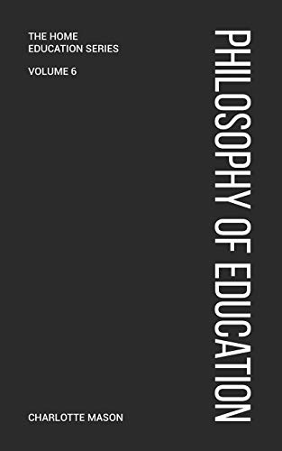 Mason, Charlotte M Charlotte Mason's Philosophy Of Education (Home Education Series, Band 6)