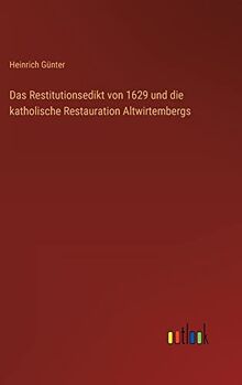 Das Restitutionsedikt von 1629 und die katholische Restauration Altwirtembergs