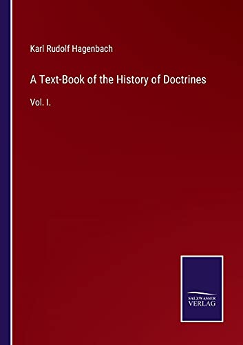 A Text-Book of the History of Doctrines: Vol. I.