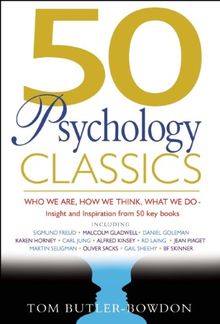 50 Psychology Classics: Who We Are, How We Think, What We Do: Insight and Inspiration from 50 Key Books