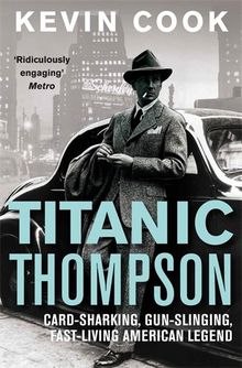 Titanic Thompson: The Man Who Bet on Everything