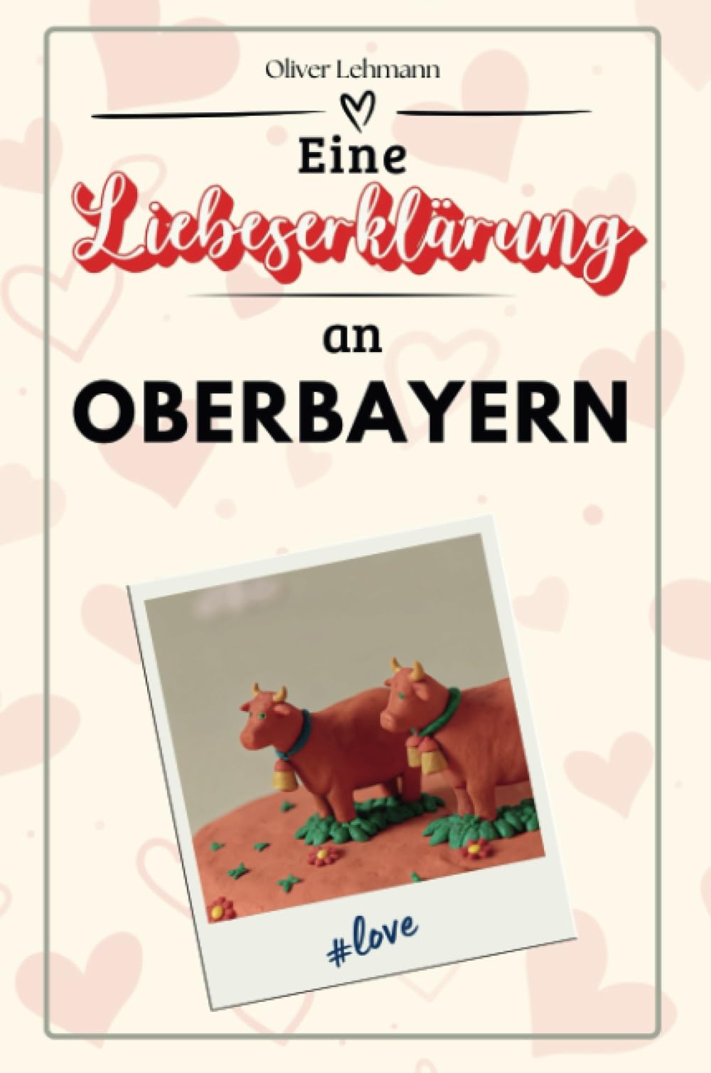 Eine Liebeserklärung an Oberbayern - Die große Hommage - das perfekte Geschenk für Weihnachten und Geburtstag und jeden Anlass