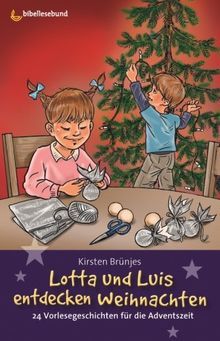 Lotta und Luis - entdecken Weihnachten: 24 Vorlesegeschichten für die Adventszeit