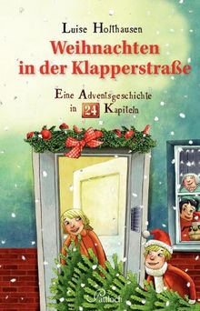 Weihnachten in der Klapperstraße: Eine Adventsgeschichte in 24 Kapiteln