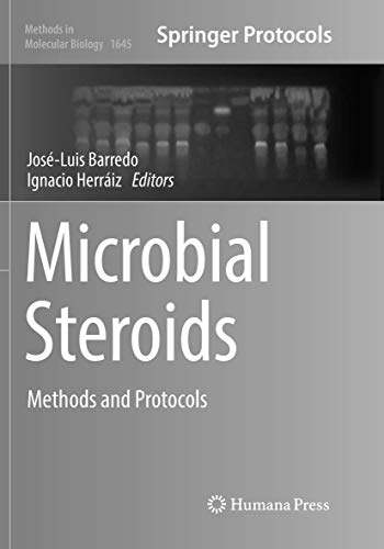 Microbial Steroids: Methods and Protocols (Methods in Molecular Biology, Band 1645)