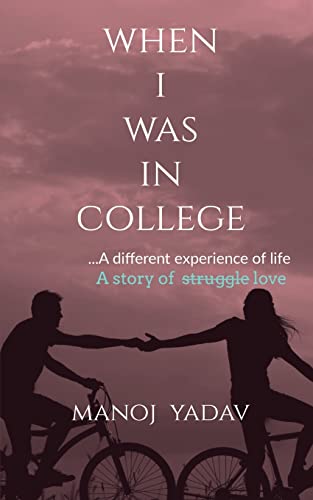 WHEN I WAS IN COLLEGE: ...A different experiance of life