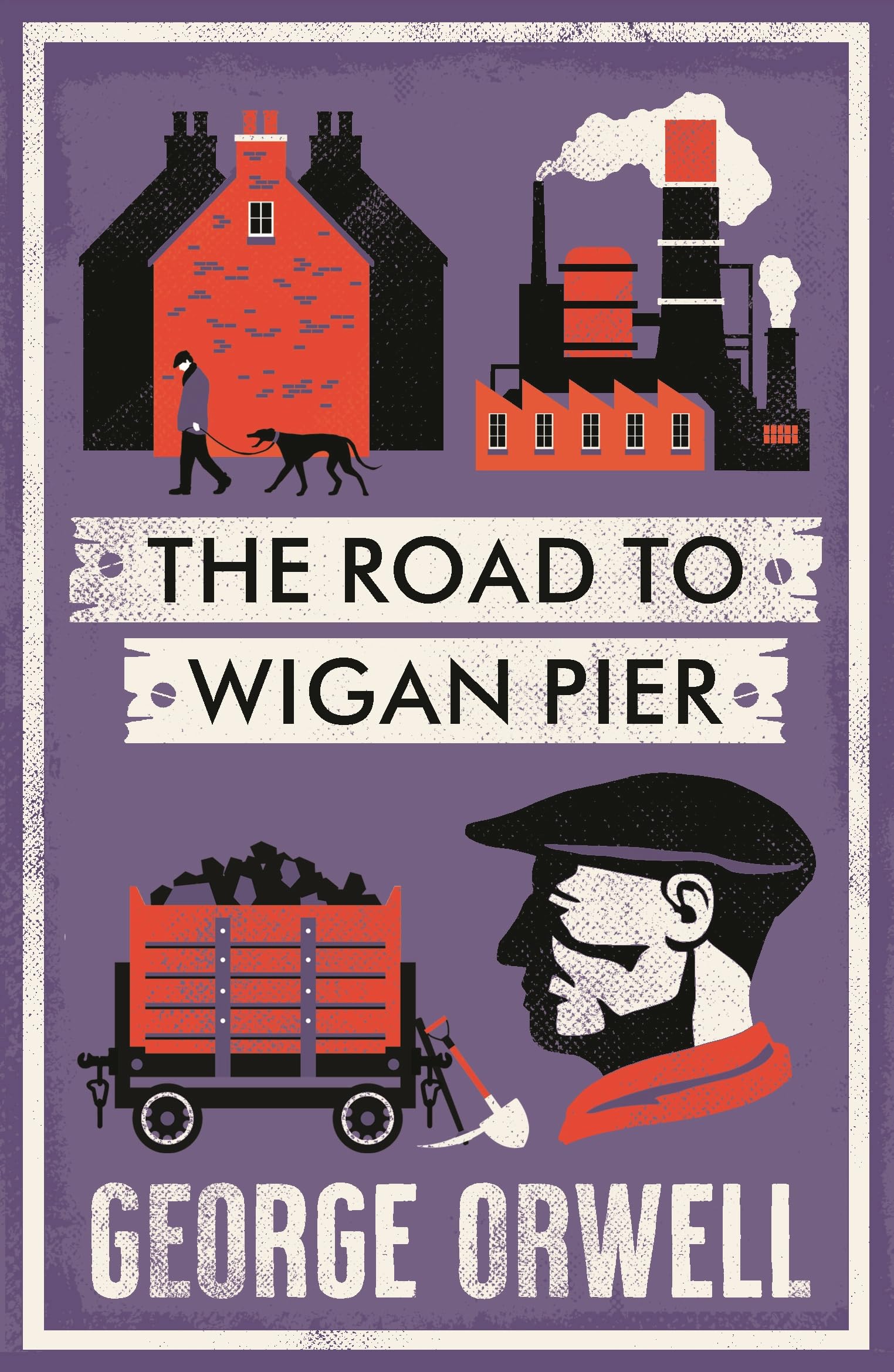 George Orwell The Road To Wigan Pier, New Annotated Edition