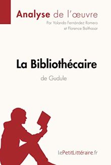 La Bibliothécaire de Gudule (Analyse de l'oeuvre) : Analyse complète et résumé détaillé de l'oeuvre